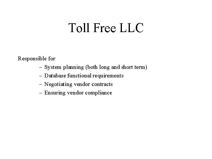 Toll Free LLC Responsible for – System planning (both long and short term) –