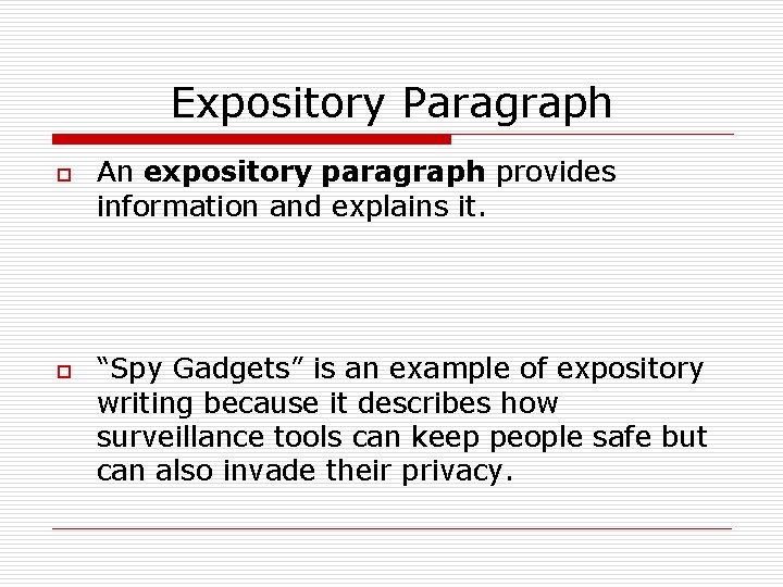 Expository Paragraph o o An expository paragraph provides information and explains it. “Spy Gadgets”