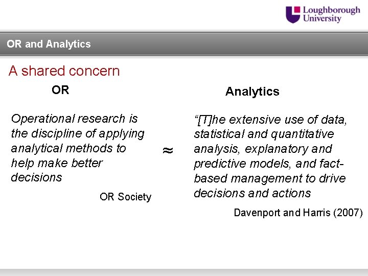 OR and Analytics A shared concern OR Analytics Operational research is the discipline of