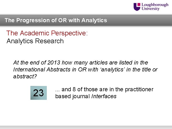 The Progression of OR with Analytics The Academic Perspective: Analytics Research At the end