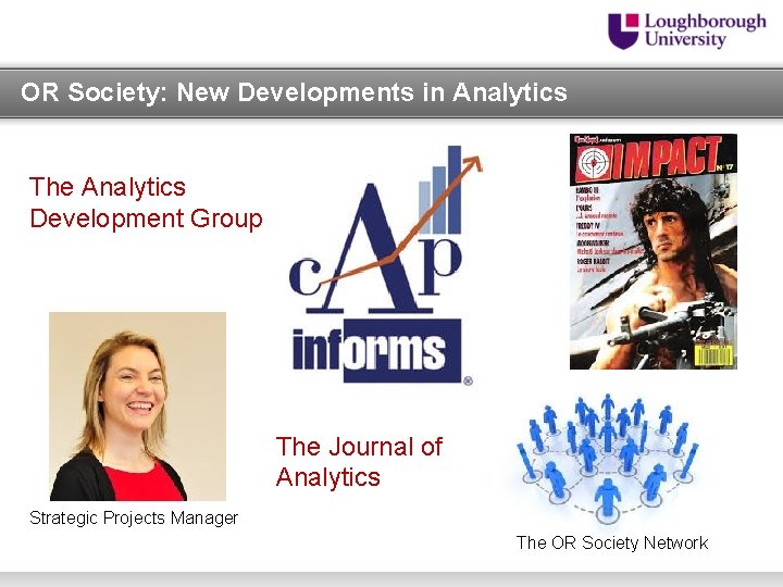 OR Society: New Developments in Analytics The Analytics Development Group The Journal of Analytics