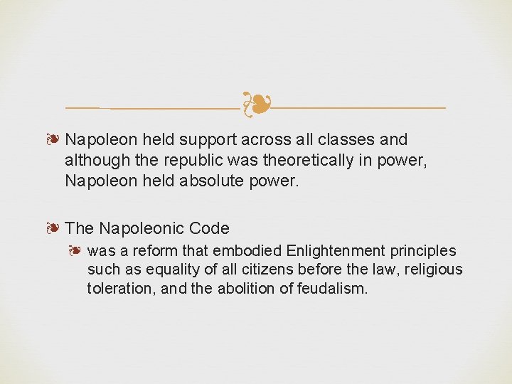 ❧ ❧ Napoleon held support across all classes and although the republic was theoretically