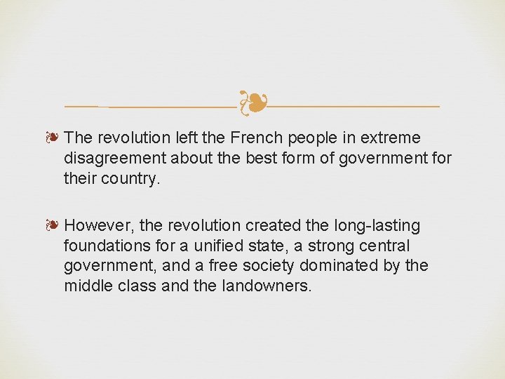 ❧ ❧ The revolution left the French people in extreme disagreement about the best