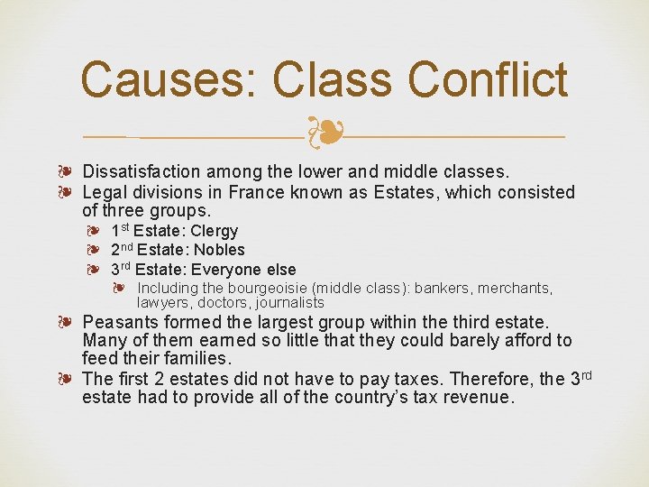 Causes: Class Conflict ❧ ❧ Dissatisfaction among the lower and middle classes. ❧ Legal