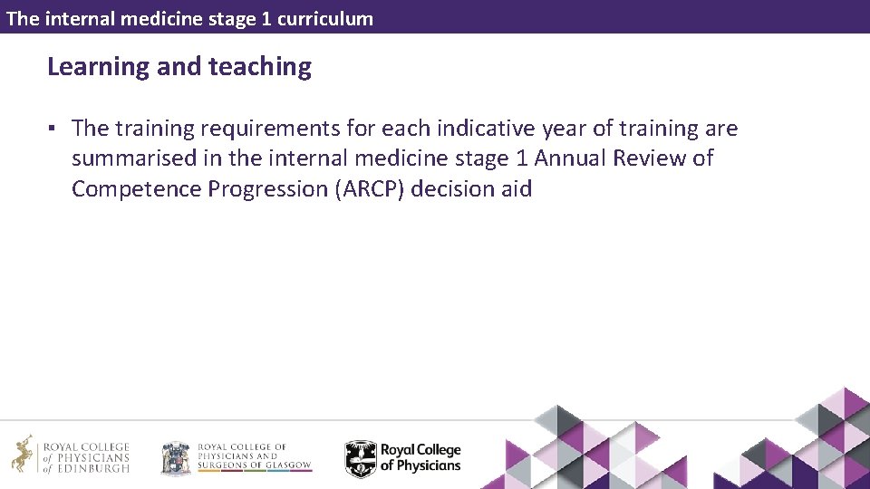 The internal medicine stage 1 curriculum Learning and teaching ▪ The training requirements for