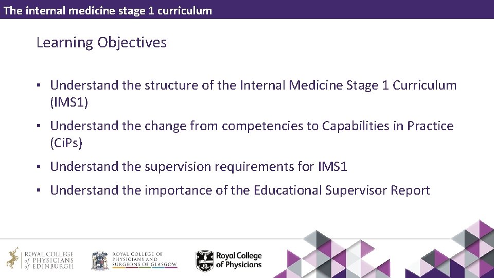 The internal medicine stage 1 curriculum Learning Objectives ▪ Understand the structure of the