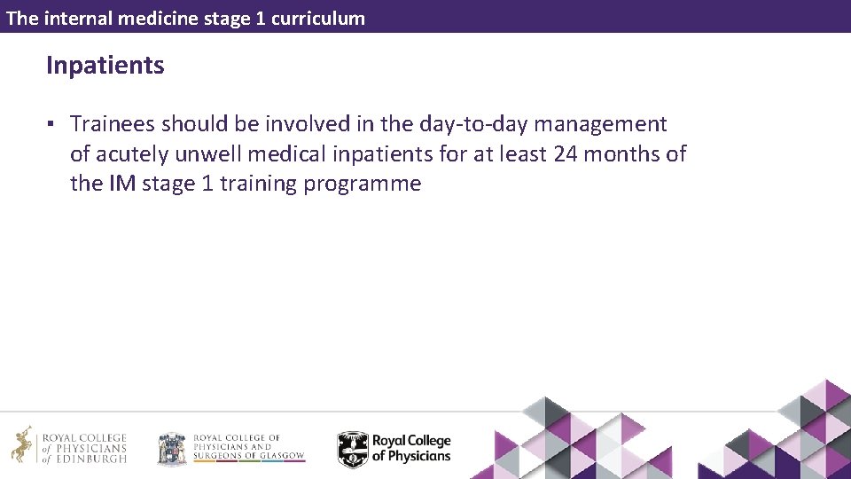 The internal medicine stage 1 curriculum Inpatients ▪ Trainees should be involved in the