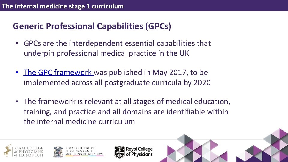 The internal medicine stage 1 curriculum Generic Professional Capabilities (GPCs) ▪ GPCs are the