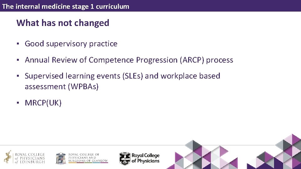 The internal medicine stage 1 curriculum What has not changed ▪ Good supervisory practice