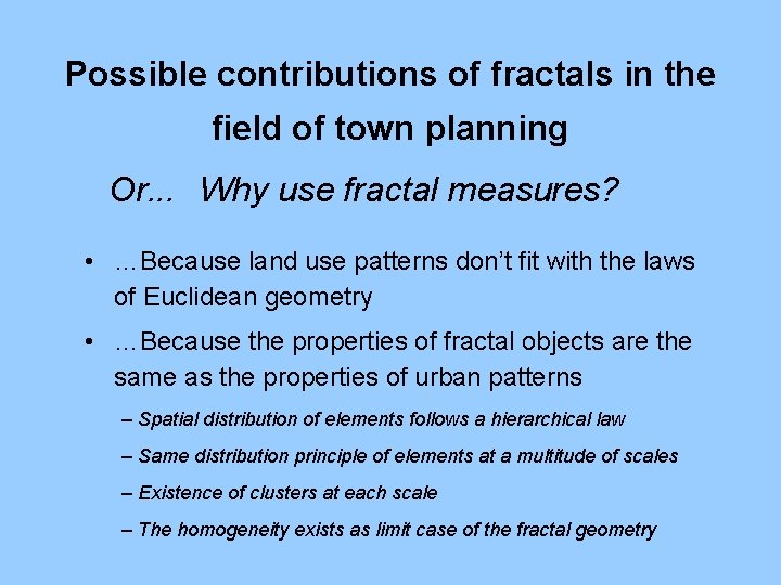 Possible contributions of fractals in the field of town planning Or. . . Why