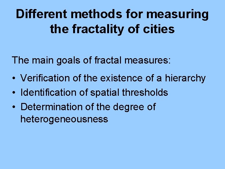 Different methods for measuring the fractality of cities The main goals of fractal measures: