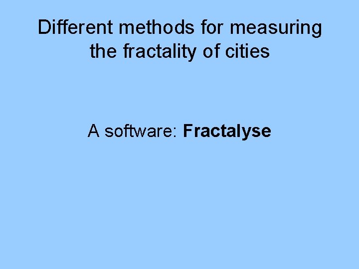 Different methods for measuring the fractality of cities A software: Fractalyse 