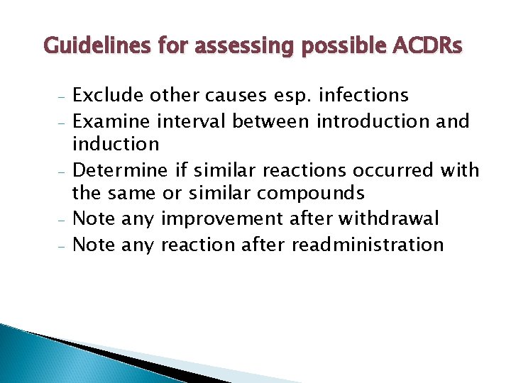 Guidelines for assessing possible ACDRs - Exclude other causes esp. infections Examine interval between Guidelines for assessing possible ACDRs - Exclude other causes esp. infections Examine interval between