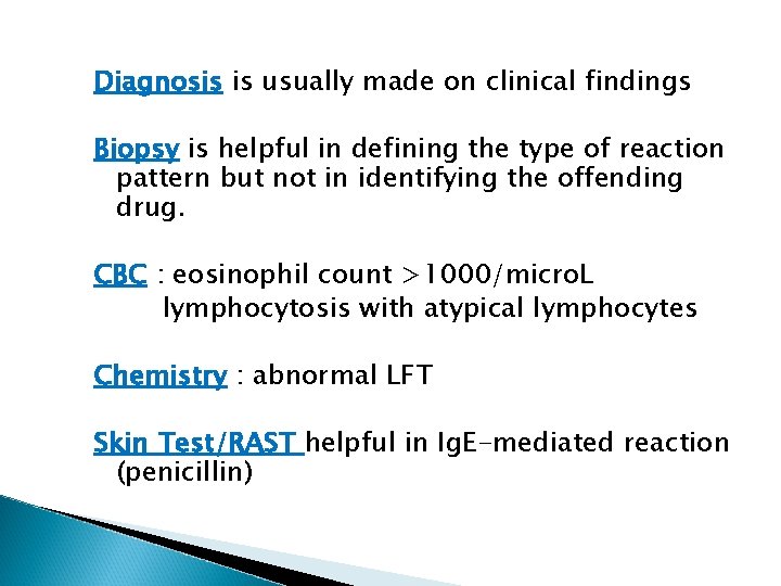 Diagnosis is usually made on clinical findings Biopsy is helpful in defining the type Diagnosis is usually made on clinical findings Biopsy is helpful in defining the type