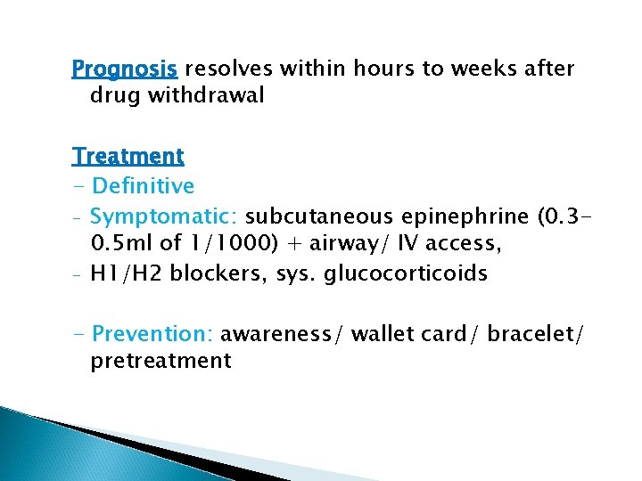 Prognosis resolves within hours to weeks after drug withdrawal Treatment - Definitive - Symptomatic: Prognosis resolves within hours to weeks after drug withdrawal Treatment - Definitive - Symptomatic: