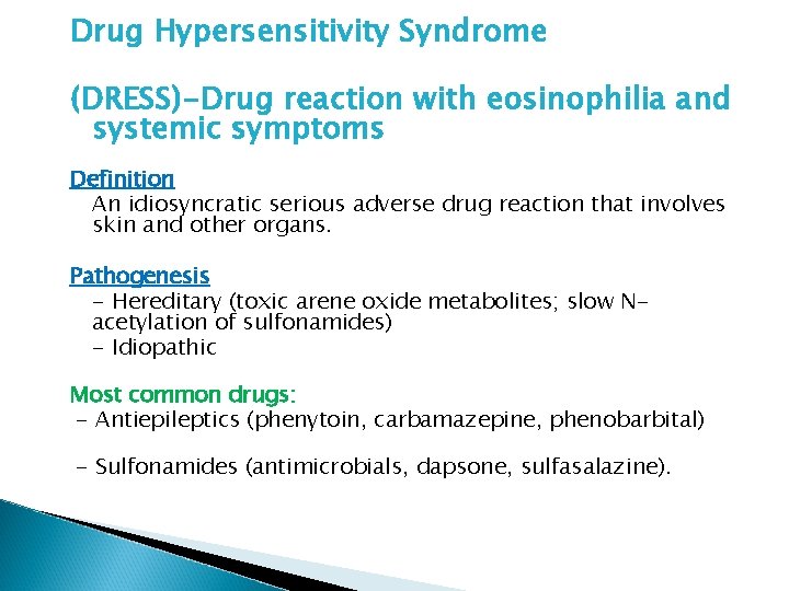 Drug Hypersensitivity Syndrome (DRESS)-Drug reaction with eosinophilia and systemic symptoms Definition An idiosyncratic serious Drug Hypersensitivity Syndrome (DRESS)-Drug reaction with eosinophilia and systemic symptoms Definition An idiosyncratic serious