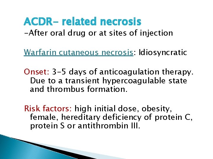 ACDR- related necrosis -After oral drug or at sites of injection Warfarin cutaneous necrosis: ACDR- related necrosis -After oral drug or at sites of injection Warfarin cutaneous necrosis: