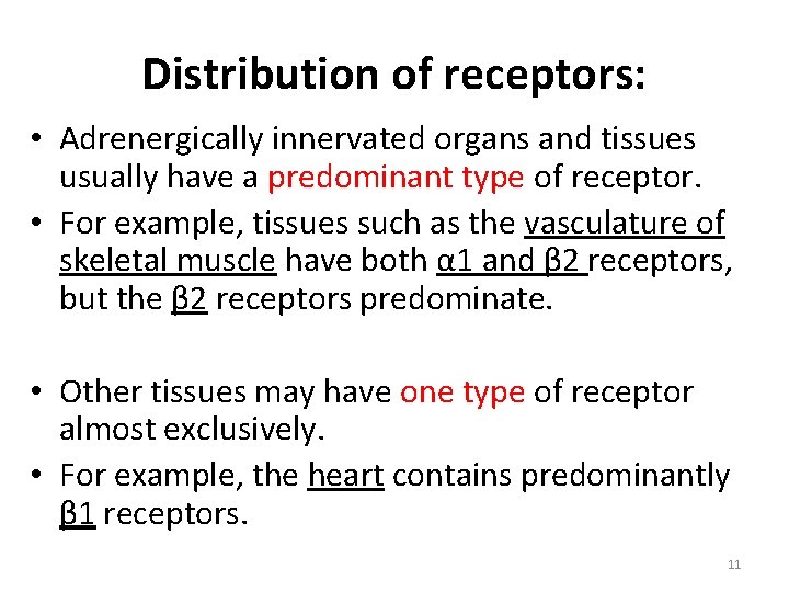 Distribution of receptors: • Adrenergically innervated organs and tissues usually have a predominant type