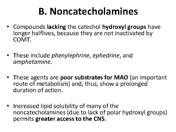 B. Noncatecholamines • Compounds lacking the catechol hydroxyl groups have longer halflives, because they