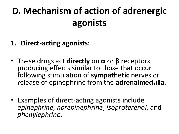 D. Mechanism of action of adrenergic agonists 1. Direct-acting agonists: • These drugs act