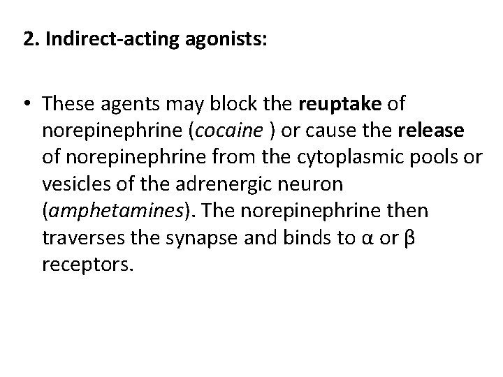 2. Indirect-acting agonists: • These agents may block the reuptake of norepinephrine (cocaine )