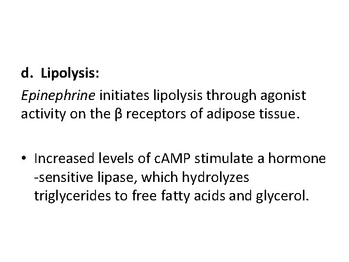 d. Lipolysis: Epinephrine initiates lipolysis through agonist activity on the β receptors of adipose