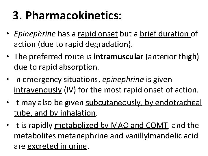 3. Pharmacokinetics: • Epinephrine has a rapid onset but a brief duration of action