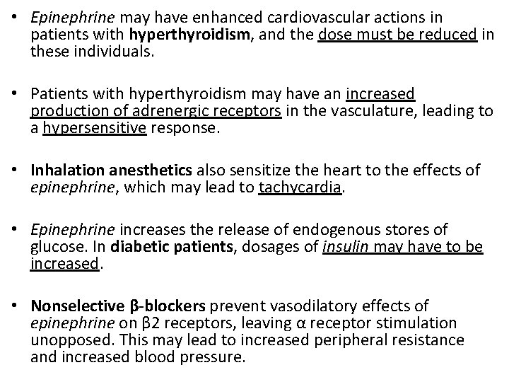  • Epinephrine may have enhanced cardiovascular actions in patients with hyperthyroidism, and the