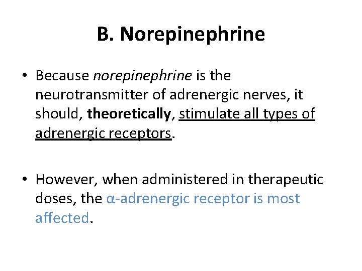 B. Norepinephrine • Because norepinephrine is the neurotransmitter of adrenergic nerves, it should, theoretically,