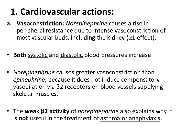 1. Cardiovascular actions: a. Vasoconstriction: Norepinephrine causes a rise in peripheral resistance due to