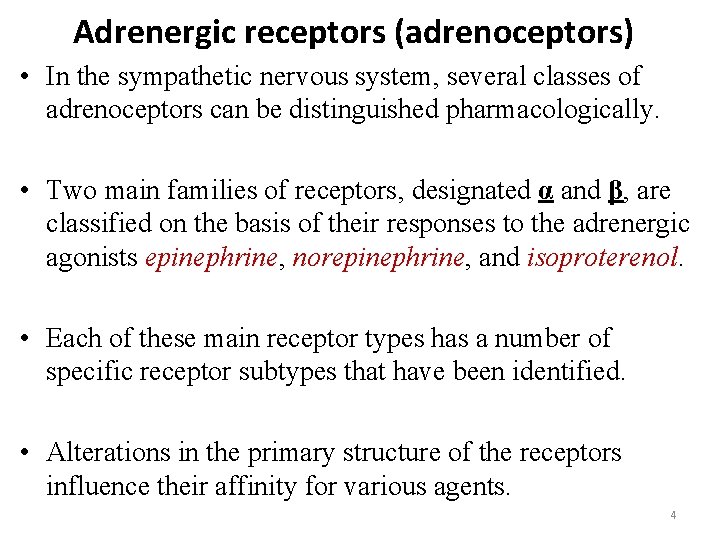 Adrenergic receptors (adrenoceptors) • In the sympathetic nervous system, several classes of adrenoceptors can