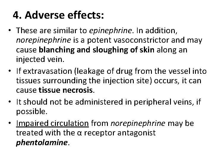 4. Adverse effects: • These are similar to epinephrine. In addition, norepinephrine is a