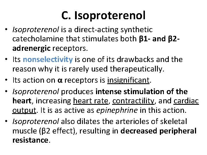 C. Isoproterenol • Isoproterenol is a direct-acting synthetic catecholamine that stimulates both β 1