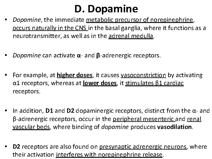 D. Dopamine • Dopamine, the immediate metabolic precursor of norepinephrine, occurs naturally in the