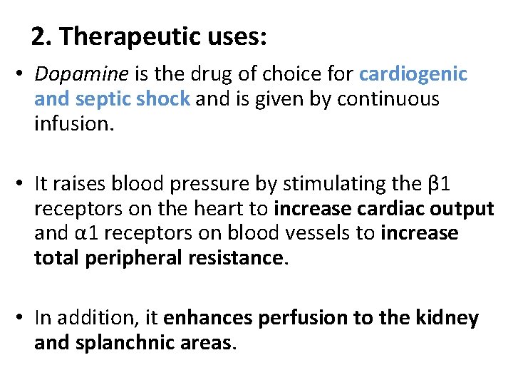 2. Therapeutic uses: • Dopamine is the drug of choice for cardiogenic and septic