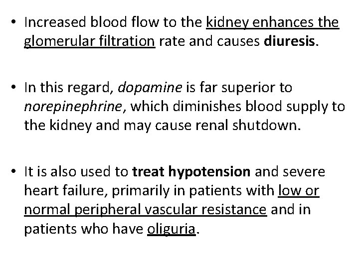  • Increased blood flow to the kidney enhances the glomerular filtration rate and