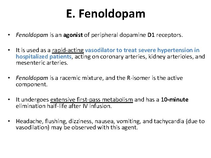 E. Fenoldopam • Fenoldopam is an agonist of peripheral dopamine D 1 receptors. •