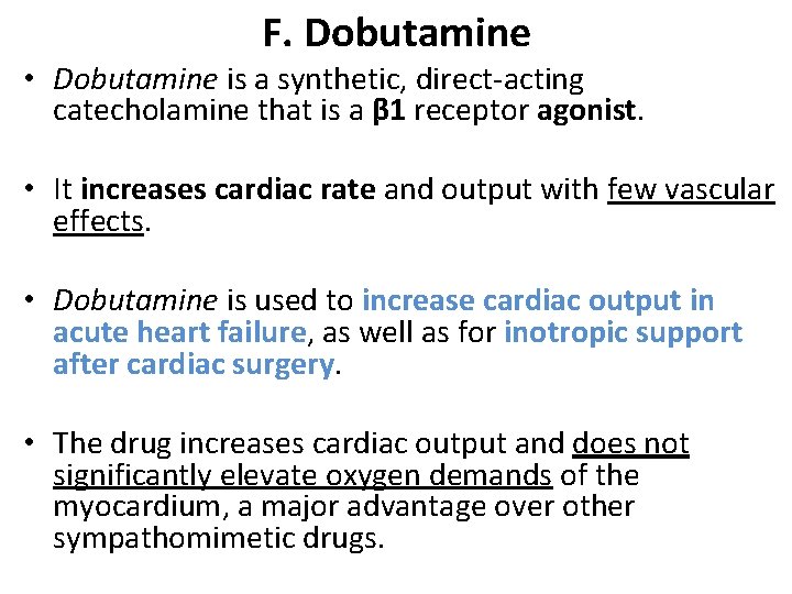 F. Dobutamine • Dobutamine is a synthetic, direct-acting catecholamine that is a β 1