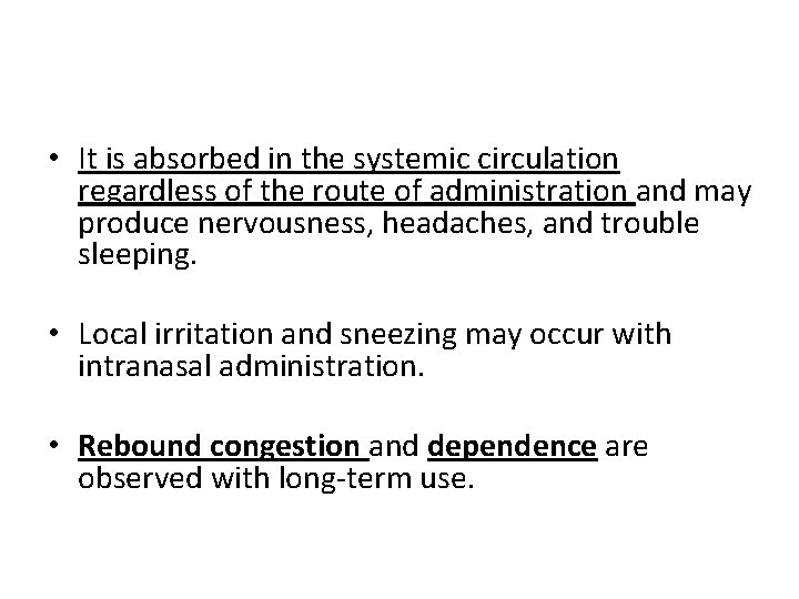  • It is absorbed in the systemic circulation regardless of the route of