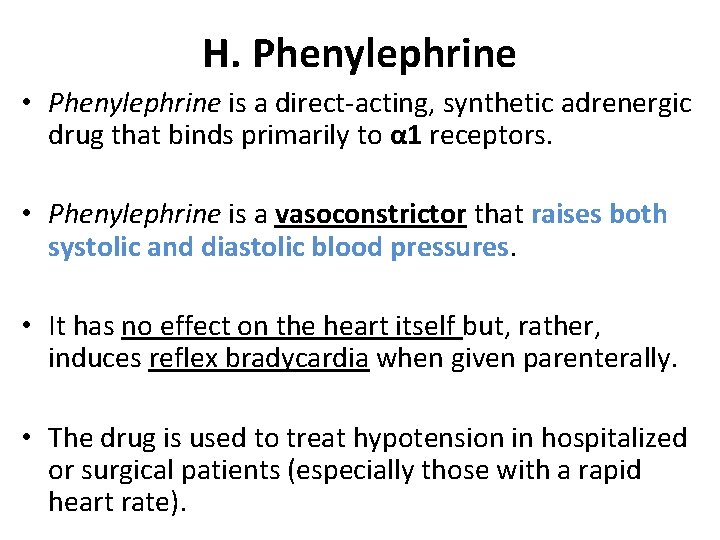 H. Phenylephrine • Phenylephrine is a direct-acting, synthetic adrenergic drug that binds primarily to