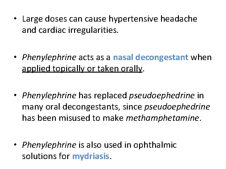  • Large doses can cause hypertensive headache and cardiac irregularities. • Phenylephrine acts