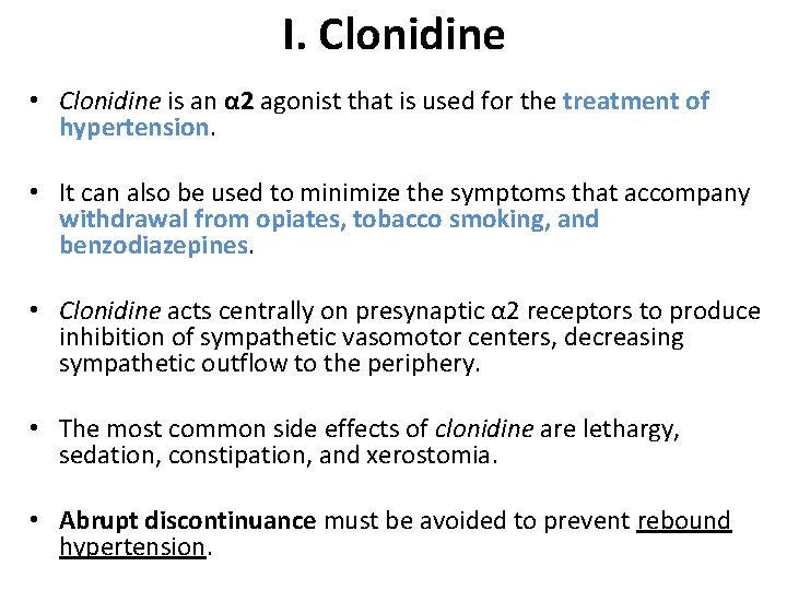 I. Clonidine • Clonidine is an α 2 agonist that is used for the