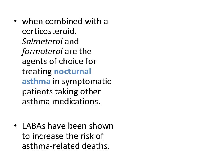  • when combined with a corticosteroid. Salmeterol and formoterol are the agents of