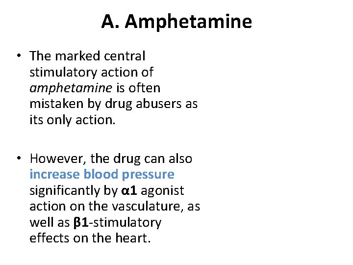 A. Amphetamine • The marked central stimulatory action of amphetamine is often mistaken by