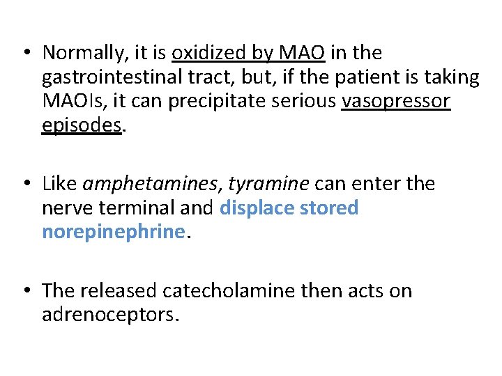  • Normally, it is oxidized by MAO in the gastrointestinal tract, but, if