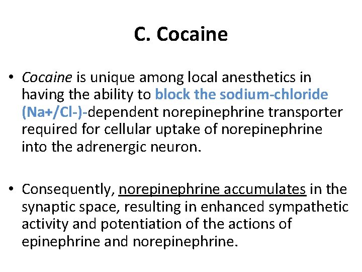 C. Cocaine • Cocaine is unique among local anesthetics in having the ability to