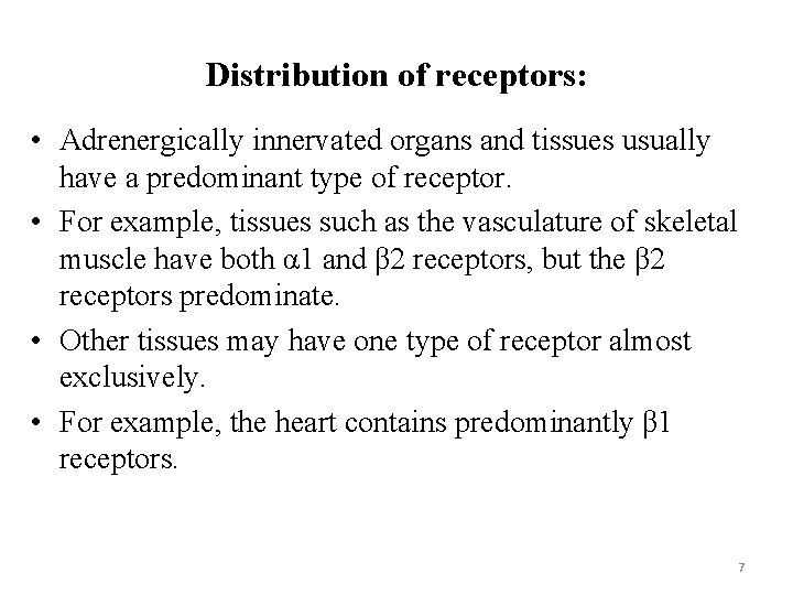 Distribution of receptors: • Adrenergically innervated organs and tissues usually have a predominant type