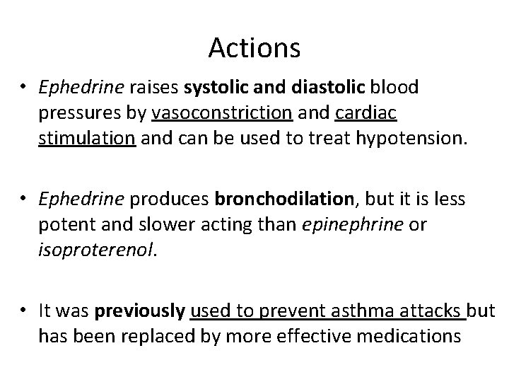 Actions • Ephedrine raises systolic and diastolic blood pressures by vasoconstriction and cardiac stimulation