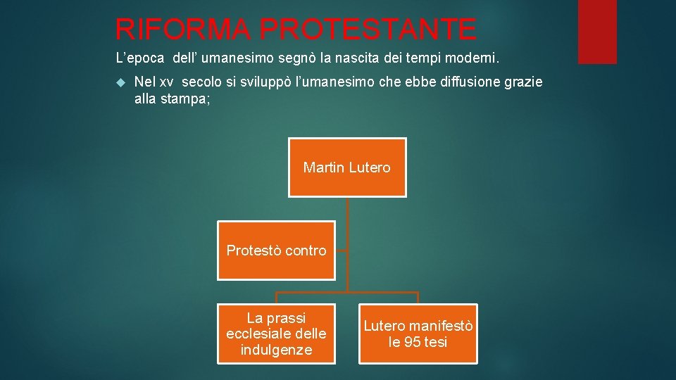 RIFORMA PROTESTANTE L’epoca dell’ umanesimo segnò la nascita dei tempi moderni. Nel xv secolo