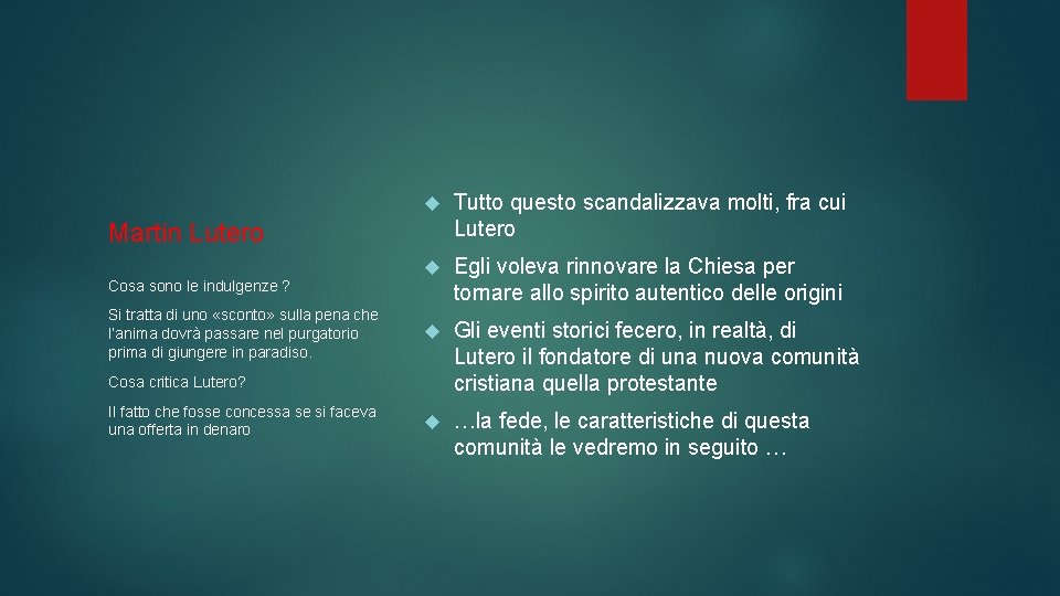  Tutto questo scandalizzava molti, fra cui Lutero Egli voleva rinnovare la Chiesa per